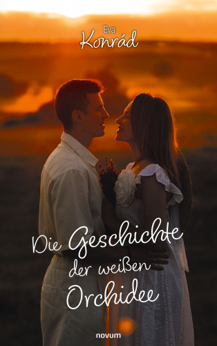 Eva Konrád: Die Geschichte der weißen Orchidee