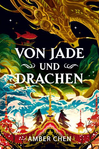 Amber Chen: Von Jade und Drachen (Der Sturz des Drachen 1): Silkpunk-Fantasy mit höfischen Intrigen – Mulan trifft auf Iron Widow