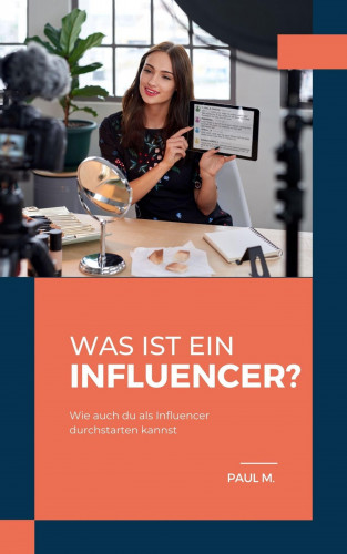 Paul M.: Was ist ein Influencer?