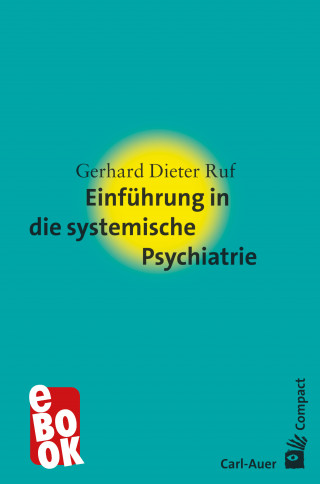 Gerhard Dieter Ruf: Einführung in die systemische Psychiatrie
