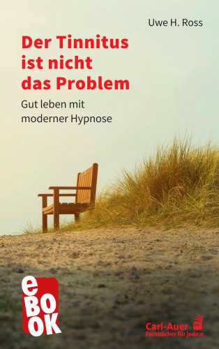Uwe H. Ross: Der Tinnitus ist nicht das Problem