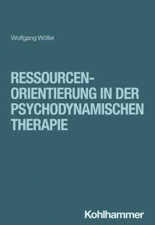 Wolfgang Wöller: Ressourcenorientierung in der psychodynamischen Therapie