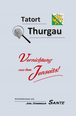 Joel Dominique Sante: Tatort Thurgau