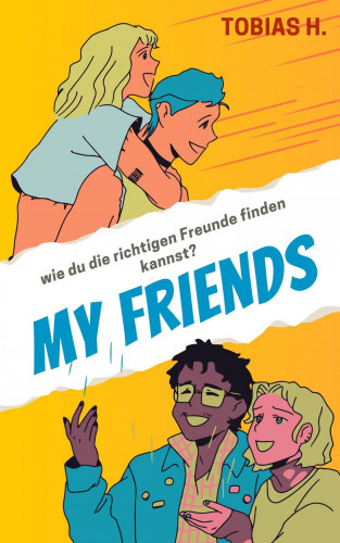 Tobias Hopfmüller: My Friends - wie du die richtigen Freunde finden kannst