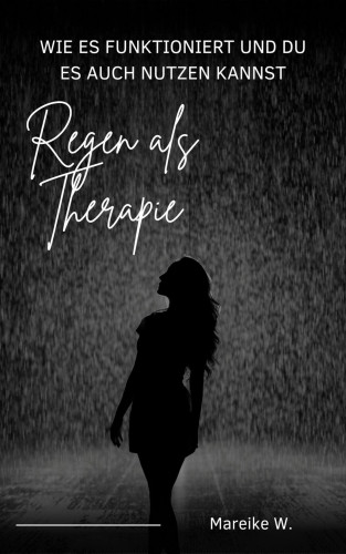Mareike W.: Regen als Therapie