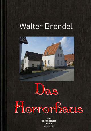 Walter Brendel: Das Horrorhaus