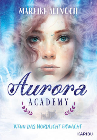 Mareike Allnoch: Aurora Academy (Band 1) – Wenn das Nordlicht erwacht