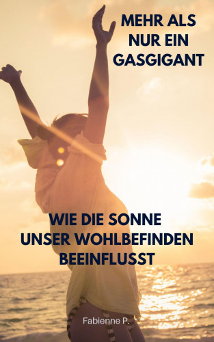 Fabienne P.: Wie die Sonne unser Wohlbefinden beeinflusst