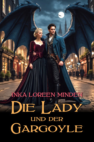 Inka Loreen Minden: Die Lady und der Gargoyle
