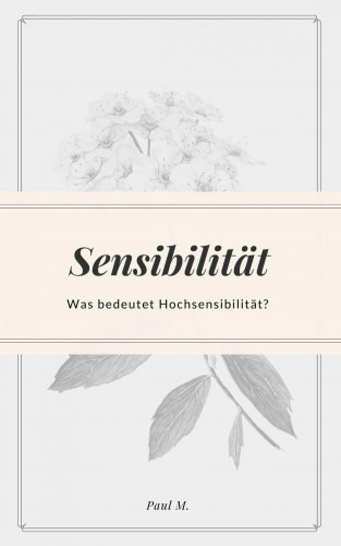 Paul M.: Sensibilität