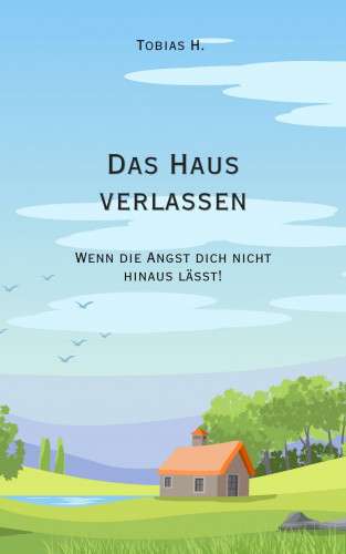 Tobias Hopfmüller: Das Haus verlassen - wenn die Angst dich nicht hinaus lässt!