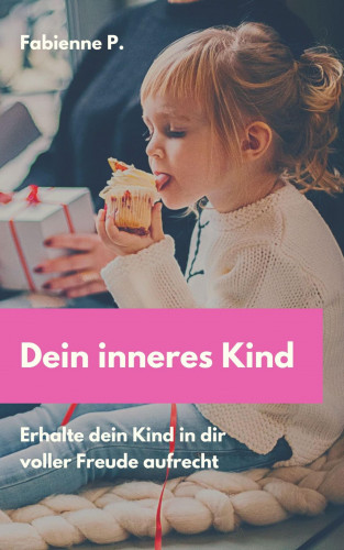 Fabienne P.: Dein inneres Kind
