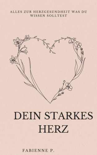 Fabienne P.: Dein Starkes Herz