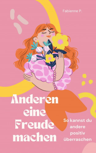 Fabienne P.: Anderen eine Freude machen