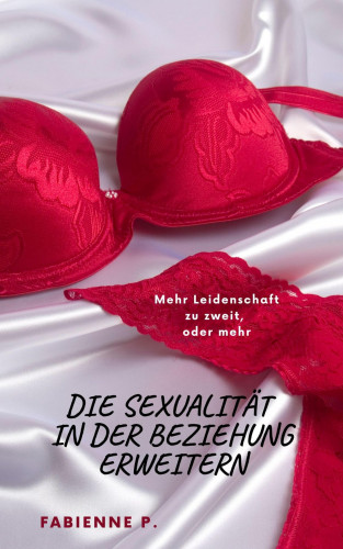 Fabienne P.: Die Sexualität in der Beziehung erweitern