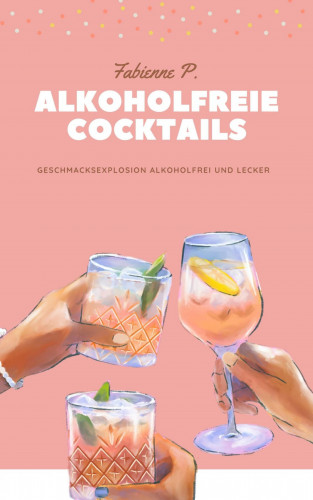 Fabienne P.: Alkoholfreie Cocktails