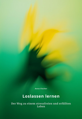 Anna Vischer: Loslassen lernen