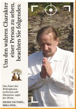 Heinz Duthel: UM DEN WAHREN CHARAKTER EINER PERSON ZU SEHEN, BEACHTEN SIE FOLGENDES:
