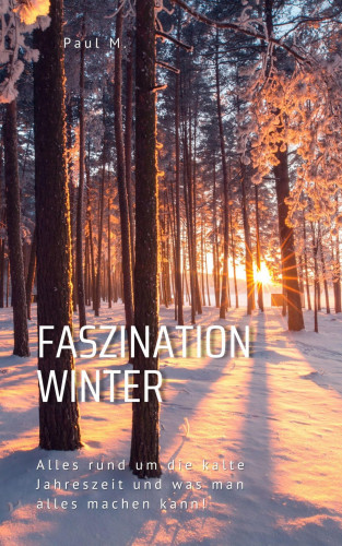 Paul M.: Faszination Winter