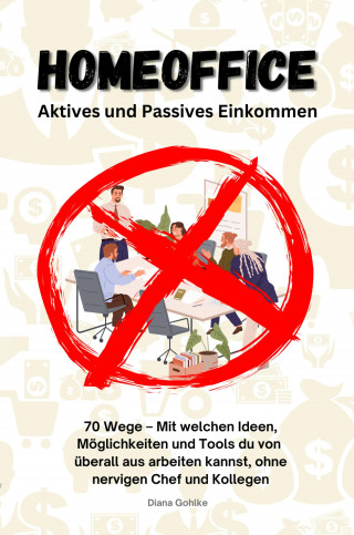 Diana Gohlke: Homeoffice - Aktives und Passives Einkommen