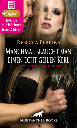 Rebecca Perkins: Manchmal braucht man einen echt geilen Kerl | Erotik Audio Story | Erotisches Hörbuch