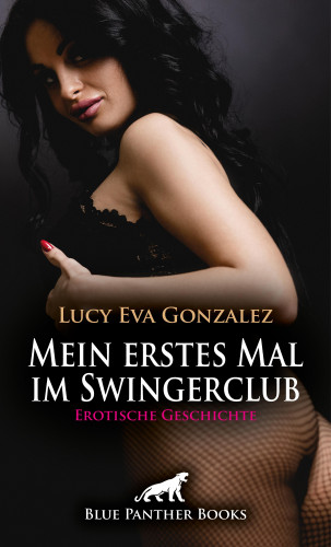 Lucy Eva Gonzalez: Mein erstes Mal im Swingerclub | Erotische Geschichte