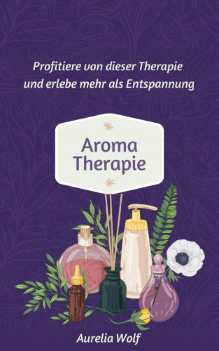 Aurelia Wolf: Aromatherapie