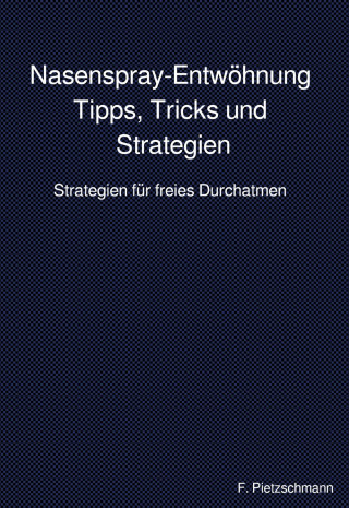 F. Pietzschmann: Nasenspray-Entwöhnung: Tipps, Tricks und Strategien