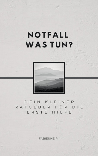Fabienne P.: Notfall, was tun ?