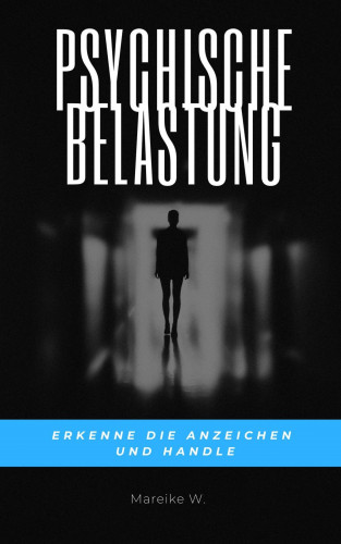 Mareike W.: Psychische Belastung