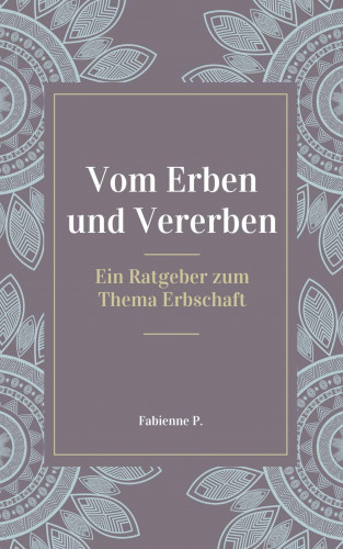 Fabienne P.: Vom Erben und Vererben