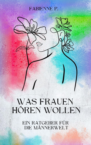 Fabienne P.: Was Frauen hören wollen