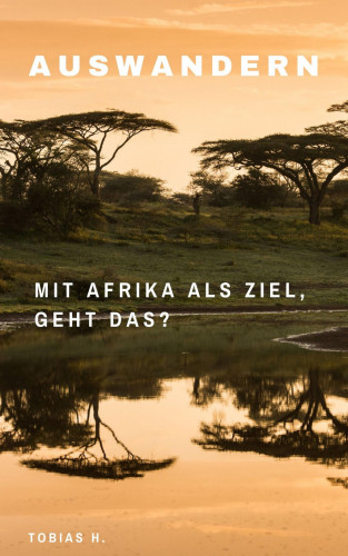 Tobias Hopfmüller: Auswandern Afrika