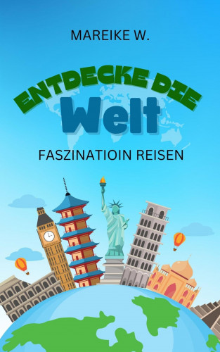 Mareike W.: Entdecke die Welt