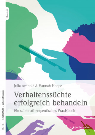 Hannah Hoppe, Julia Arnhold: Verhaltenssüchte erfolgreich behandeln