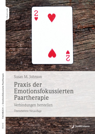 Sue Johnson: Praxis der Emotionsfokussierten Paartherapie