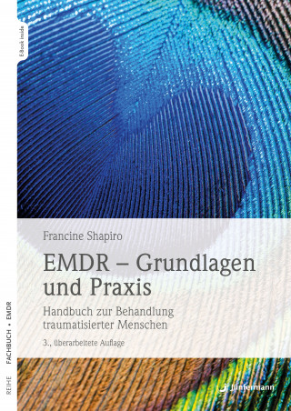 Francine Shapiro: EMDR - Grundlagen und Praxis