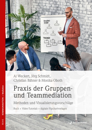 Christian Bähner, Al Weckert, Monika Oboth, Jörg Schmidt: Praxis der Gruppen- und Teammediation