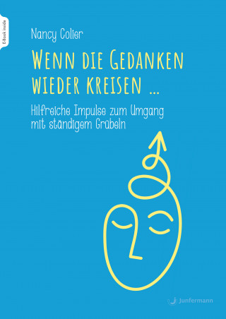 Nancy Colier: Wenn die Gedanken wieder kreisen...