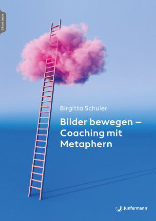 Birgitta Schuler: Bilder bewegen - Coaching mit Metaphern
