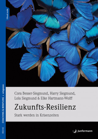 Elke Hartmann-Wolff, Cora Besser-Siegmund, Harry Siegmund, Lola Siegmund: Zukunfts-Resilienz