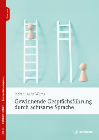 Indrani Alina Wilms: Gewinnende Gesprächsführung durch achtsame Sprache