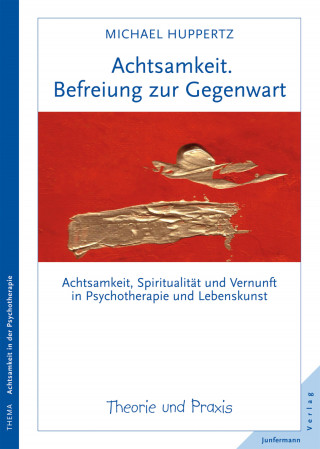 Michael Huppertz: Achtsamkeit. Befreiung zur Gegenwart