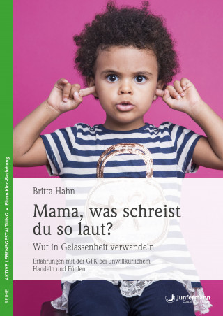 Britta Hahn: Mama, was schreist du so laut?