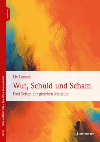 Liv Larsson: Wut, Schuld & Scham