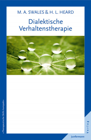 Michaela A Swales, Heidi L. Heard: Dialektische Verhaltenstherapie