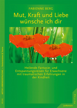 Fabienne Berg: Mut, Kraft und Liebe wünsche ich dir