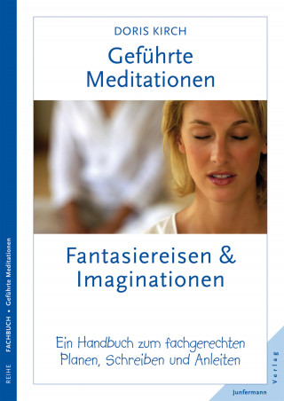 Doris Kirch: Geführte Meditationen: Fantasiereisen & Imaginationen