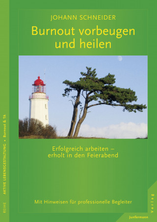Johann Schneider: Burnout vorbeugen und heilen