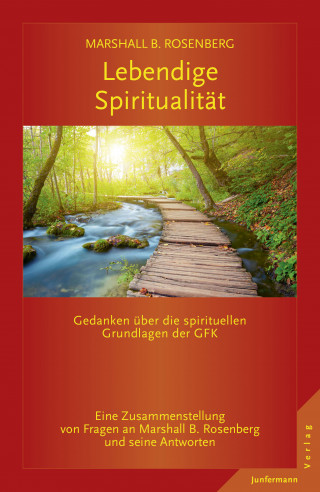 Marshall B. Rosenberg: Lebendige Spiritualität